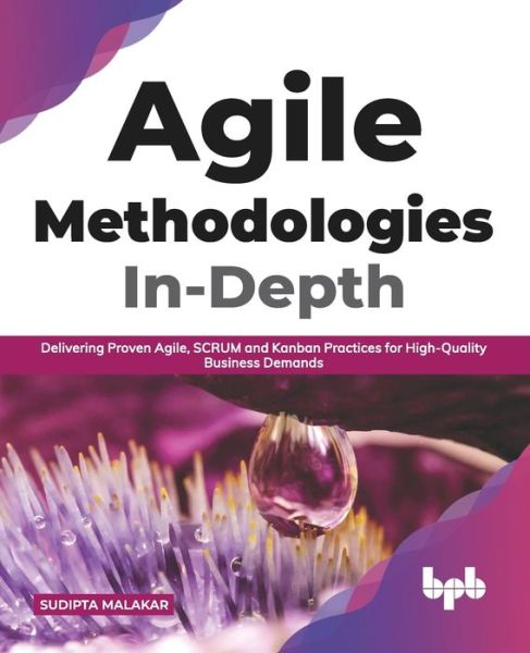 Agile Methodologies In-Depth - Sudipta Malakar - Books - BPB Publications - 9789389328561 - January 21, 2021