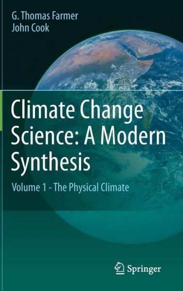 Cover for G. Thomas Farmer · Climate Change Science: A Modern Synthesis: Volume 1 - The Physical Climate (Gebundenes Buch) [2013 edition] (2013)