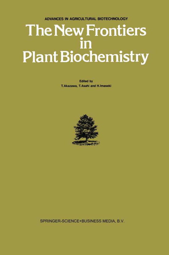 Cover for T Akazawa · The New Frontiers in Plant Biochemistry - Advances in Agricultural Biotechnology (Paperback Book) [Softcover reprint of the original 1st ed. 1983 edition] (2014)