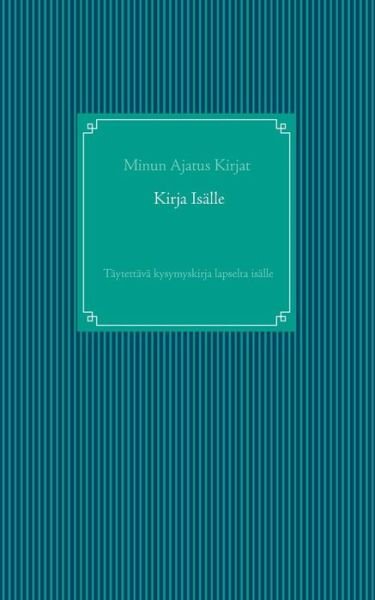 Cover for Minun Ajatus Kirjat · Kirja Isalle (Paperback Book) (2019)