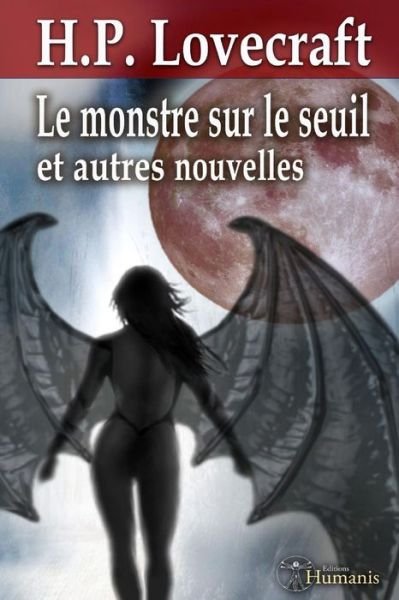 Cover for H P Lovecraft · Le Monstre Sur Le Seuil et Autres Nouvelles: Inclus: Le Monstre Sur Le Seuil - Le Tombeau - Dagon - Polaris - Par-dela Le Mur Du Sommeil - Memoire - L (Taschenbuch) (2013)