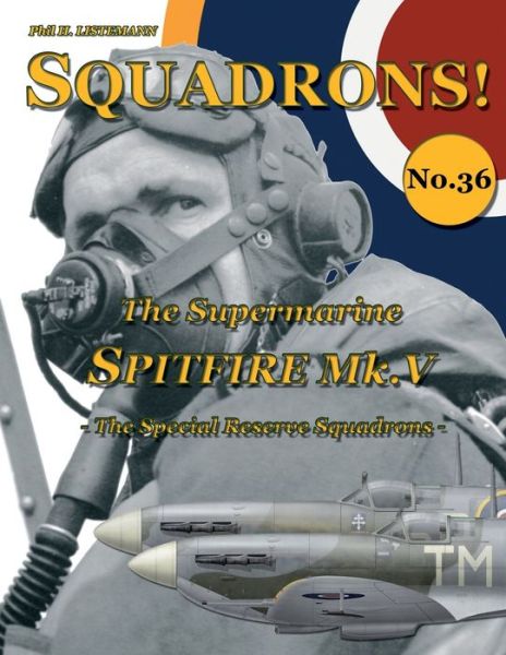 Cover for Listemann Phil H. Listemann · The Supermarine Spitfire Mk V: The Special Reserve Squadrons - SQUADRONS! (Paperback Book) (2019)