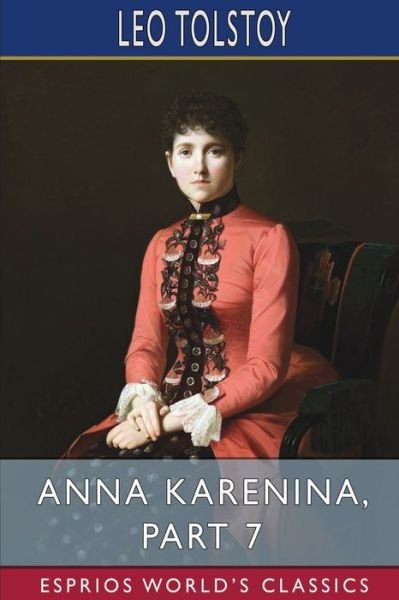 Cover for Leo Tolstoy · Anna Karenina, Part 7 (Esprios Classics) (Pocketbok) (2024)
