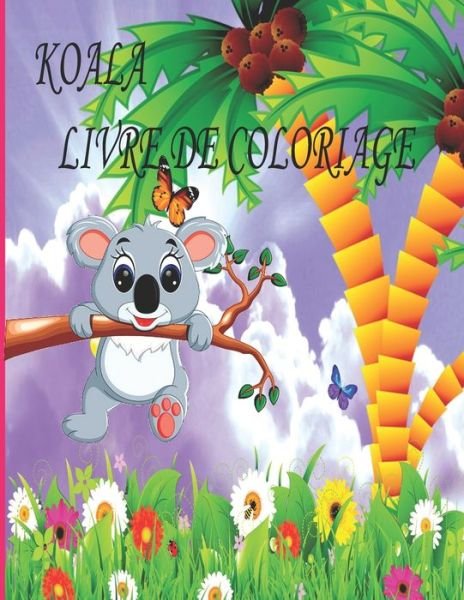 Cover for Ab Draw Edition · Koala Livre de Coloriage: Livre de coloriage pour enfants, garcons et filles, tout-petits, animaux de compagnie amusants avec de belles illustrations pour tous les ages (Paperback Bog) (2022)