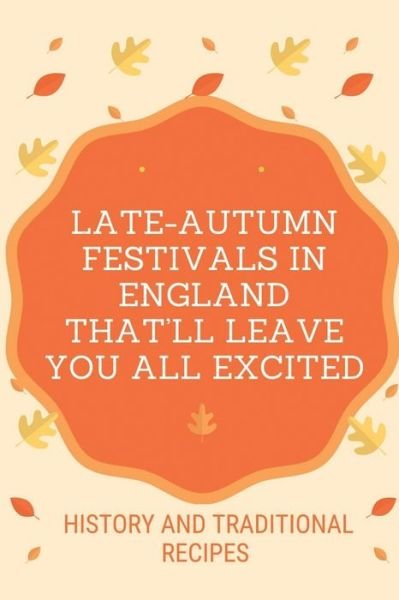 Cover for Fidela Stiens · Late-Autumn Festivals In England That'll Leave You All Excited (Paperback Book) (2021)