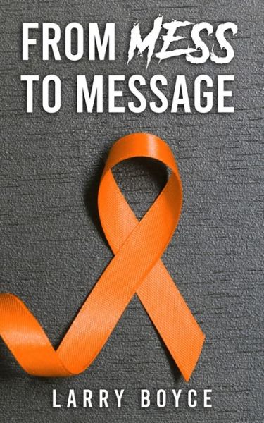 Cover for Larry Boyce · From Mess to Message (Paperback Book) (2021)