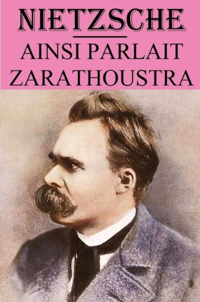 Cover for Friedrich Wilhelm Nietzsche · Ainsi parlait Zarathoustra: edition annotee (Paperback Bog) (2021)