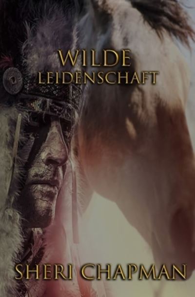 Wilde Leidenschaft - Passions of the Heart - Sheri Chapman - Books - Independently Published - 9798511219561 - May 27, 2021