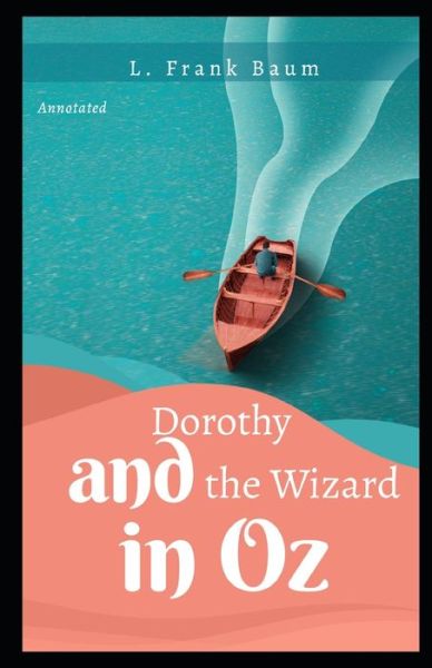 Dorothy and the Wizard in Oz Annotated: Oz book Series - L Frank Baum - Książki - Independently Published - 9798514177561 - 3 czerwca 2021