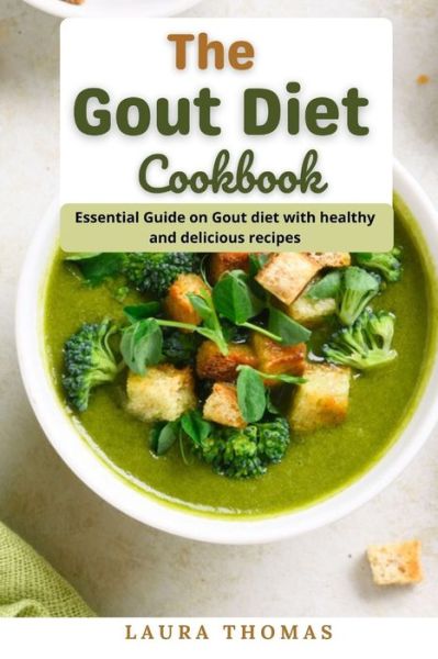 Cover for Laura Thomas · The Gout Diet Cookbook: Essential Guide on gout diet with healthy and delicious recipes (Paperback Book) (2021)