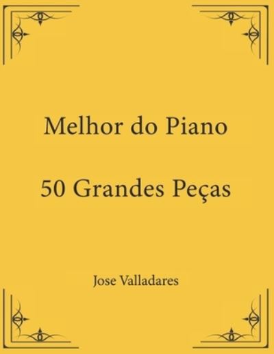 Cover for Jose Valladares · Melhor do Piano: 50 Grandes Pecas (Paperback Book) (2021)