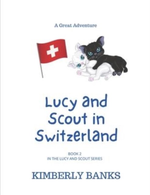 Cover for Kimberly Banks · Lucy and Scout in Switzerland - The Lucy and Scout (Taschenbuch) (2020)