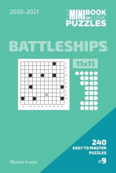 Cover for Mykola Krylov · The Mini Book Of Logic Puzzles 2020-2021. Battleships 11x11 - 240 Easy To Master Puzzles. #9 (Pocketbok) (2020)