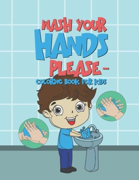 Wash Your Hands Please - Coloring Book For Kids - Giggles and Kicks - Kirjat - Independently Published - 9798623709561 - keskiviikko 11. maaliskuuta 2020
