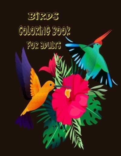 Birds Coloring Book for Adults - Nr Grate Press - Bøger - Independently Published - 9798644528561 - 9. maj 2020