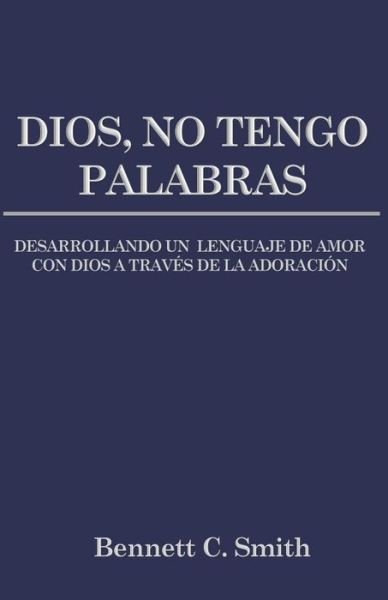 Cover for Bennett C Smith · Dios, No Tengo Palabras (Paperback Book) (2020)