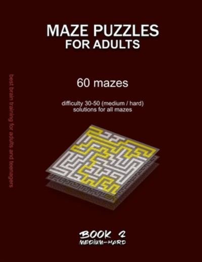 Cover for Maze Selection · Maze Puzzles for Adults: 60 mazes, difficulty 30-50, medium, hard, challenging difficult mazes, solutions for all mazes, activity book for adults teenagers puzzles brain training - Medium &amp; Hard Maze Puzzles for Adults (Paperback Bog) (2020)