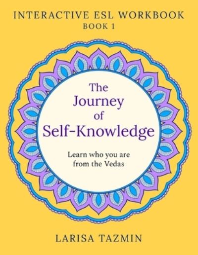 Cover for Larisa Tazmin · The Journey of Self-Knowledge: Advanced English Speaking and Reading - The Journey of Self-Knowledge: Advanced English Speaking and Reading (Paperback Book) (2020)