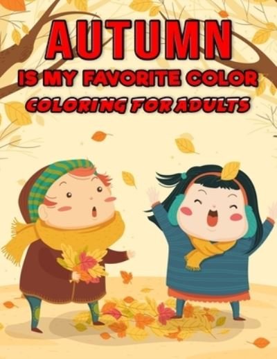 Cover for Adults Coloring Foundation · Autumn is My Favorite Color - Coloring for Adults (Taschenbuch) (2020)