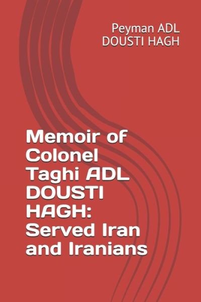 Cover for Peyman Adl Dousti Hagh · Memoir of Colonel Taghi ADL DOUSTI HAGH (Paperback Book) (2020)