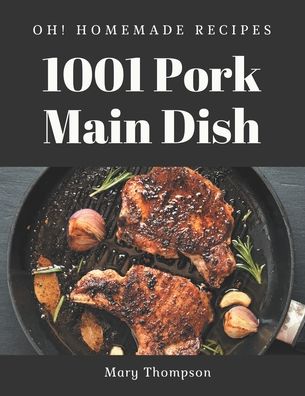 Cover for Mary Thompson · Oh! 1001 Homemade Pork Main Dish Recipes (Paperback Book) (2020)