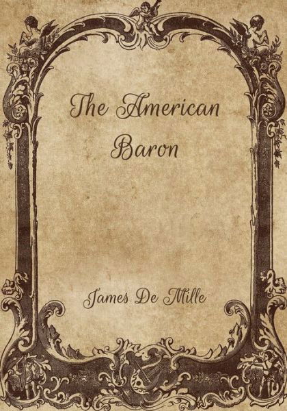 The American Baron - James De Mille - Books - Independently Published - 9798704640561 - February 4, 2021