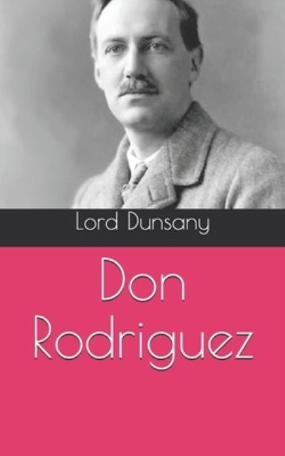 Cover for Lord Dunsany · Don Rodriguez (Paperback Book) (2021)