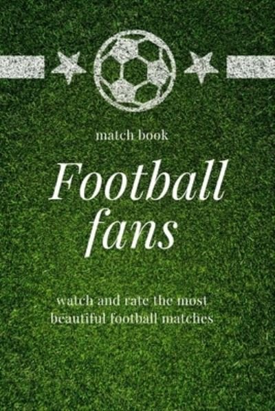 Football Fans: Match Book - Ka Caco - Livros - Independently Published - 9798719912561 - 10 de março de 2021
