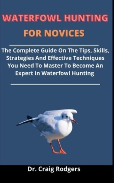 Cover for Craig Rodgers · Waterfowl Hunting For Novices (Paperback Book) (2021)