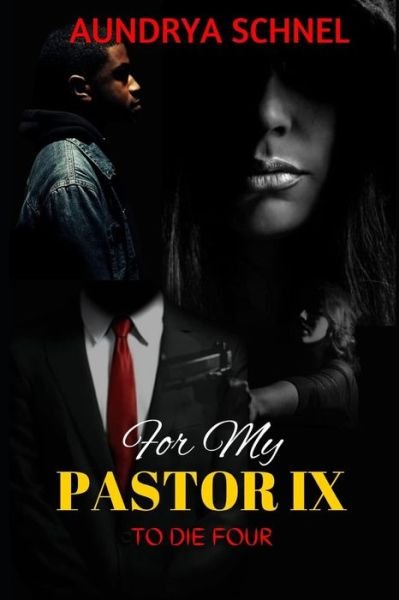Cover for Aundrya Schnel · For My Pastor IX: To Die Four (Pocketbok) (2021)