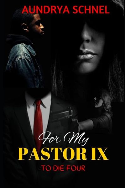 Cover for Aundrya Schnel · For My Pastor IX: To Die Four (Paperback Book) (2021)