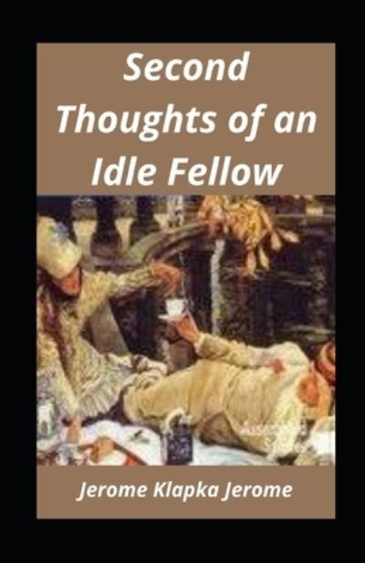 Cover for Jerome Klapka Jerome · Second Thoughts of an Idle Fellow illustratedJerome (Pocketbok) (2021)