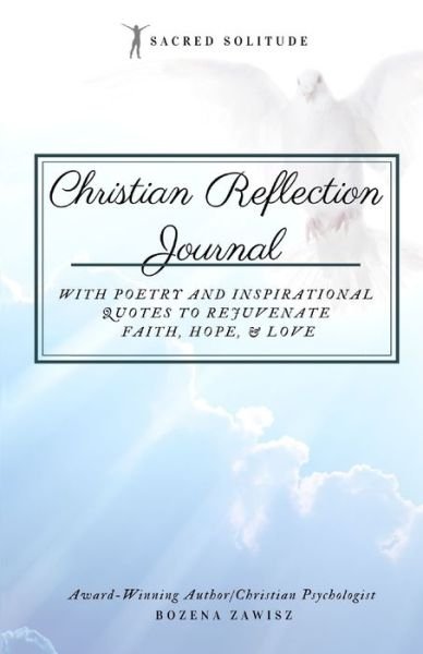 Cover for Bozena Anna Zawisz · Christian Reflection Journal: Sacred Solitude: With Poetry and Inspirational Quotes to Rejuvenate Faith, Hope, &amp; Love (Paperback Book) (2021)