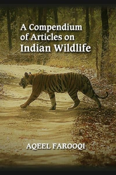 Cover for Aqeel Farooqi · A Compendium of Articles on Indian Wildlife (Paperback Bog) (2022)