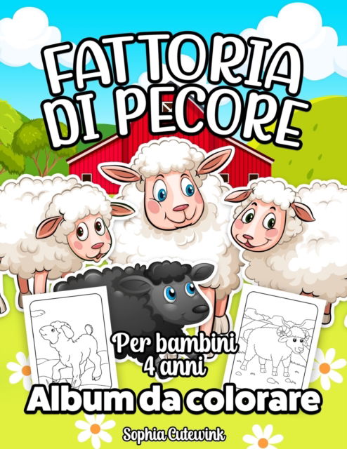 Cover for Sophia Cutewink · Fattoria di Pecore Album da Colorare per Bambini: Libri da Colorare Bambini 4 Anni + (Paperback Book) (2022)