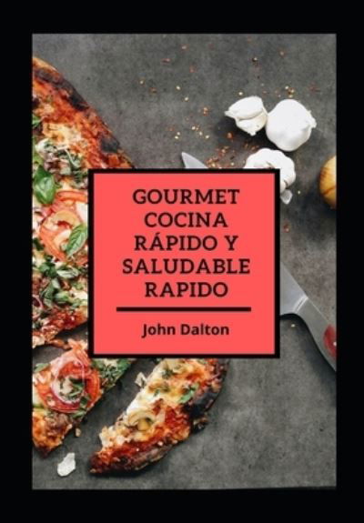 Cover for John Dalton · Gourmet cocina rapido y saludable rapido (Paperback Book) (2022)