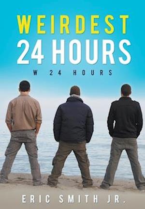 Cover for Smith, Eric, Jr · Weirdest 24 Hours: W 24 Hours (Hardcover Book) (2022)