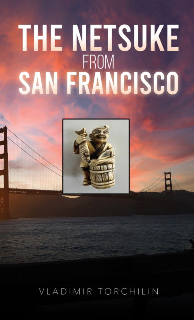Cover for Vladimir Torchilin · The Netsuke from San Francisco (Paperback Book) (2024)