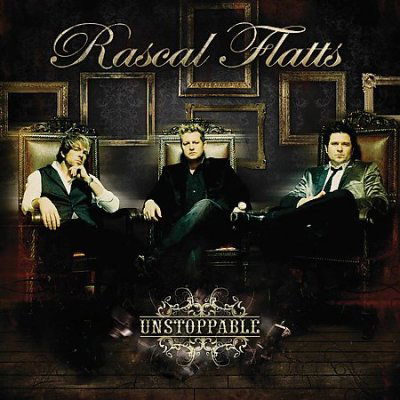 Unstoppable - Rascal Flatts - Musiikki - LYRIC STREET - 0050087128562 - tiistai 7. huhtikuuta 2009