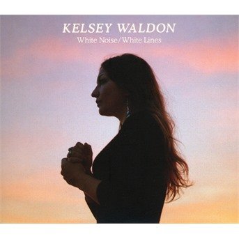 Cover for Kelsey Waldon · White Noise / White Lines (CD) (2019)