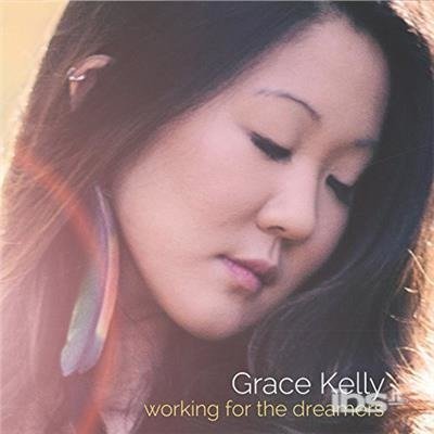 Cover for Grace Kelly · Working for the Dreamers (CD) (2014)