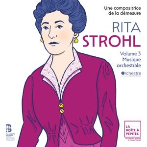 Rita Strohl Volume 3: Musique Orchestrale - Orchestre National d'Île-de-France & Marie Perbost & Lucile Richardot & Case Scaglione - Music - LA BOITE A PEPITES - 3760360800562 - October 11, 2024