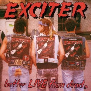 Cover for Exciter · Better Live Than Dead (CD) [Japan Import edition] (2016)