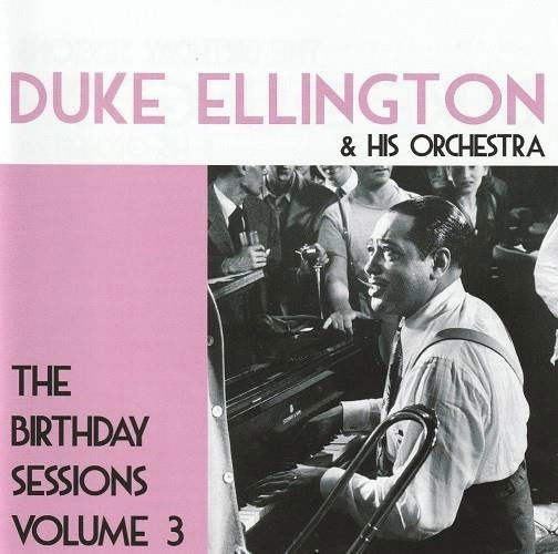 The Birthday Sessions Vol.3 - Duke Ellington - Musikk -  - 5024952068562 - 