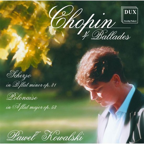 Four Ballades - Chopin / Kowalski - Musik - DUX - 5902547001562 - 1999