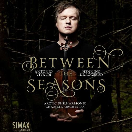 Cover for Henning Kraggerud &amp; Arctic Philharmonic Chamber Orchestra · Between The Seasons (CD) (2017)
