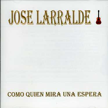 Cover for Jose Larralde · Como Quien Mira Una Espera (CD) (1995)