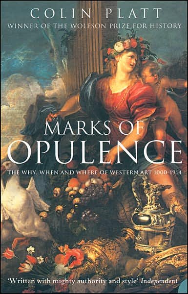 Marks of Opulence: the Why, when and Where of Western Art 1000-1914 - Colin Platt - Livres - HarperCollins Publishers - 9780006531562 - 17 janvier 2005