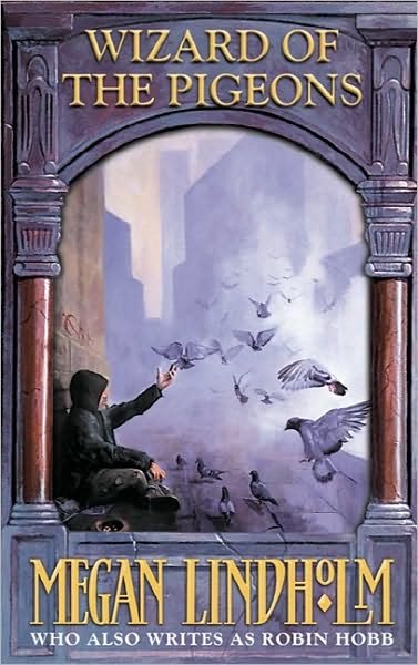 Wizard of the Pigeons - Megan Lindholm - Bøker - HarperCollins Publishers - 9780007112562 - 5. august 2002