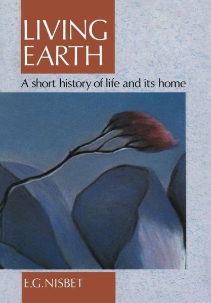 Cover for Evan G. Nisbet · Living Earth: A Short History of Life and Its Home (Paperback Book) [1991 edition] (1991)